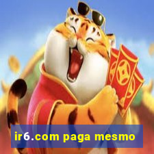 ir6.com paga mesmo